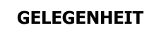 GELEGENHEIT